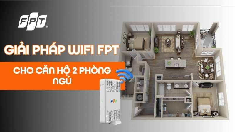 Tư vấn chọn g&oacute;i mạng cho căn hộ 2 ph&ograve;ng ngủ gi&aacute; tốt 2026