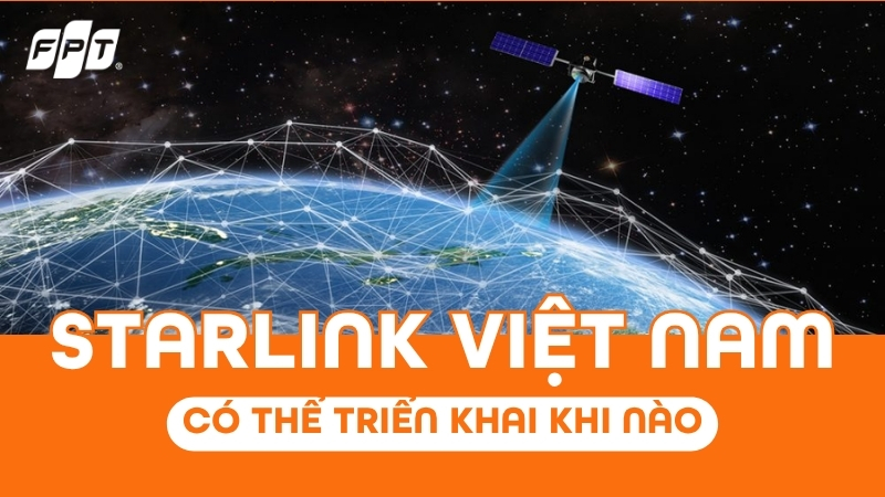 Starlink Việt Nam c&oacute; thể triển khai khi n&agrave;o?