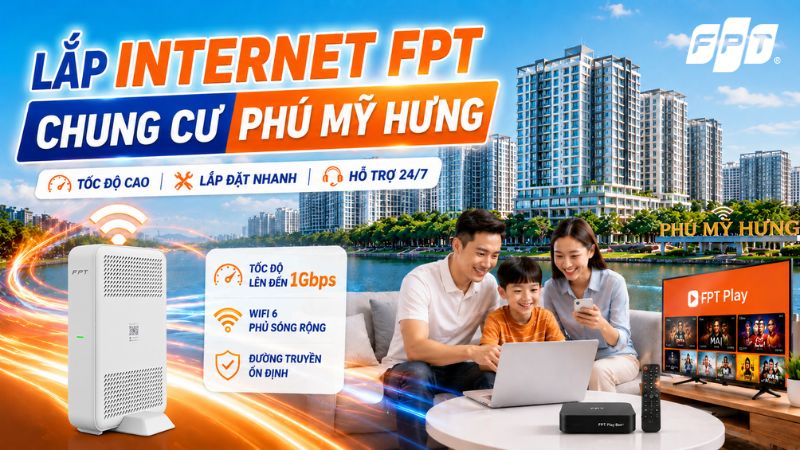 Lắp Wifi FPT chung cư Ph&uacute; Mỹ Hưng tốc độ cao, hỗ trợ 24/7