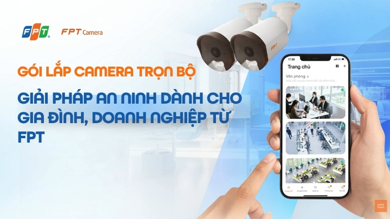 G&oacute;i Lắp Camera Trọn Bộ từ FPT - Lưu Trữ Cloud Bảo Mật