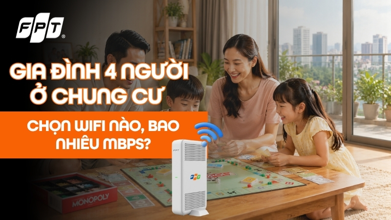 Gia đ&igrave;nh 4 người ở chung cư chọn Wifi n&agrave;o, gi&aacute; bao nhi&ecirc;u?