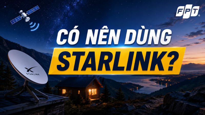 C&oacute; n&ecirc;n d&ugrave;ng Starlink? Ưu điểm, nhược điểm cần biết
