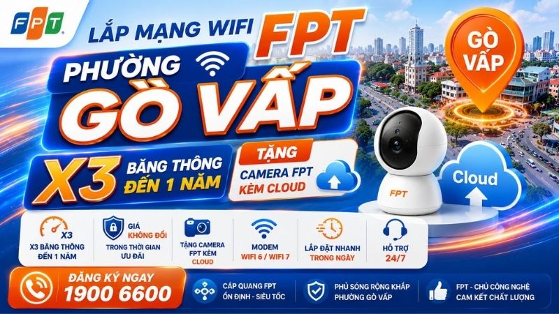 Lắp Wifi FPT phường G&ograve; Vấp - Gấp 3 băng th&ocirc;ng, tặng Camera