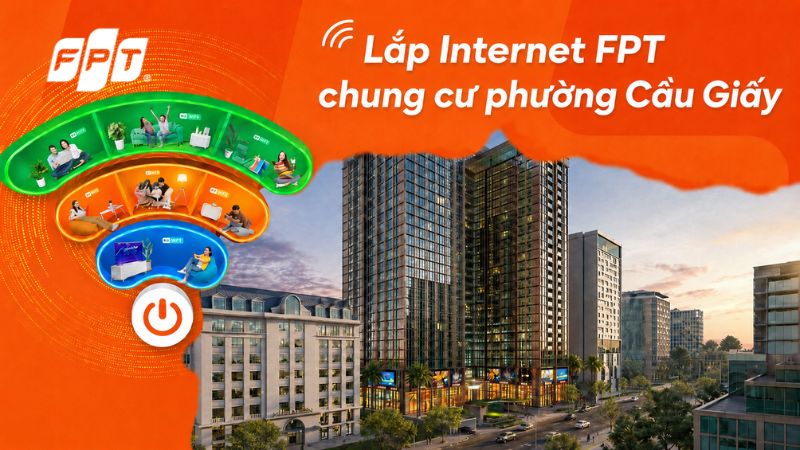 Đăng k&yacute; Internet FPT chung cư phường Cầu Giấy nhanh ch&oacute;ng
