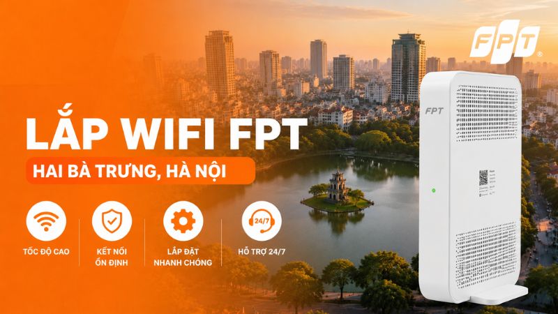 Đăng k&yacute; Internet FPT Hai B&agrave; Trưng - Ưu đ&atilde;i X3 băng th&ocirc;ng