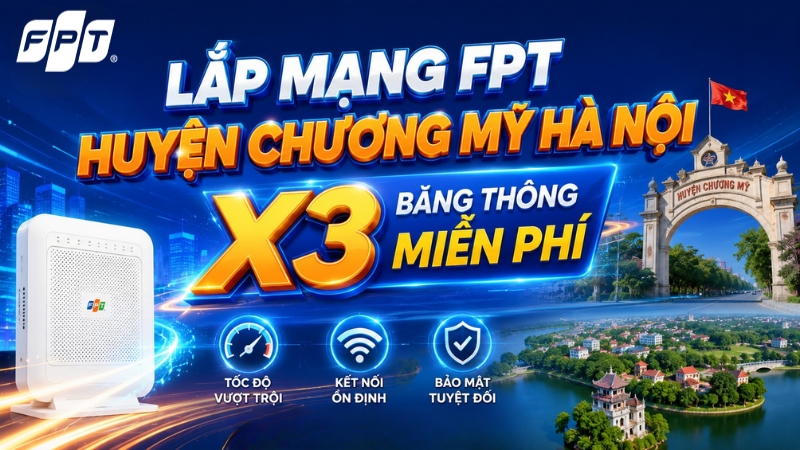 Lắp mạng FPT huyện Chương Mỹ H&agrave; Nội - X3 băng th&ocirc;ng miễn ph&iacute;