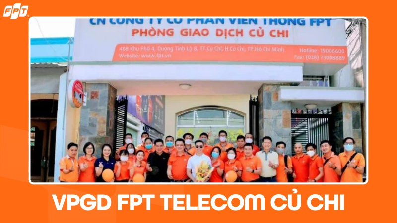 VPGD FPT Telecom Củ Chi: Địa chỉ & giờ l&agrave;m việc