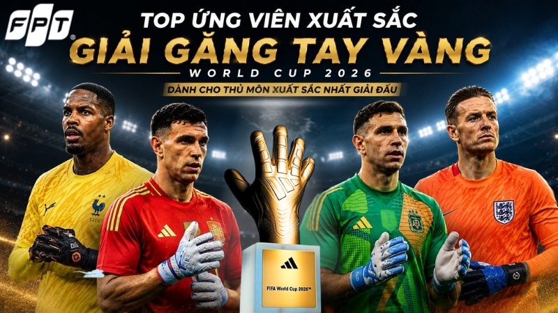 Top ứng vi&ecirc;n xuất sắc giải Găng tay v&agrave;ng World Cup 2026