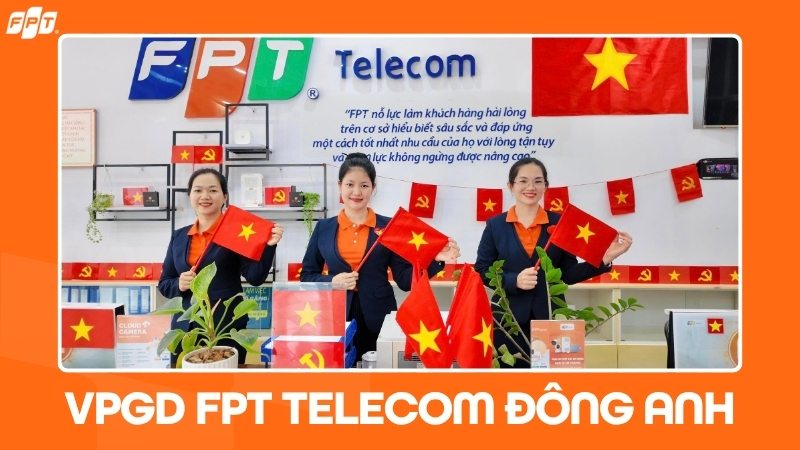 FPT Telecom Đ&ocirc;ng Anh: Địa chỉ văn ph&ograve;ng, giờ mở cửa