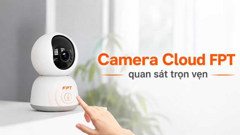 Đ&aacute;nh gi&aacute; Camera FPT v&agrave; Camera Yoosee: Gợi &yacute; lựa chọn ph&ugrave; hợp