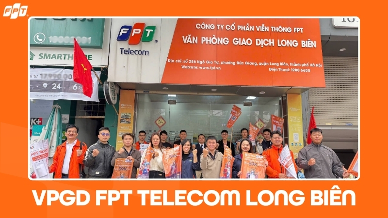 FPT Telecom Long Bi&ecirc;n: Địa chỉ văn ph&ograve;ng, giờ mở cửa