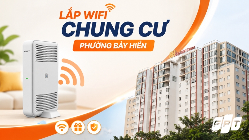 Lắp Wifi FPT chung cư phường Bảy Hiền | X3 băng th&ocirc;ng, nhận Camera