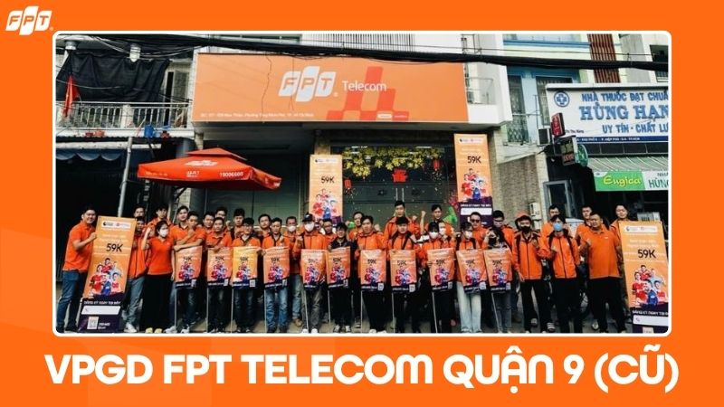 FPT Telecom Quận 9 (cũ): Địa chỉ, giờ l&agrave;m việc