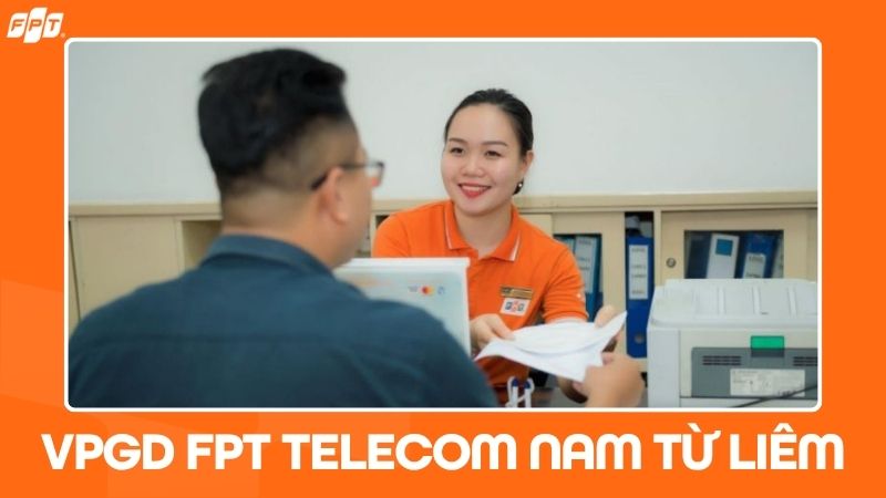 FPT Telecom Nam Từ Li&ecirc;m: Địa chỉ văn ph&ograve;ng, giờ l&agrave;m việc mới nhất