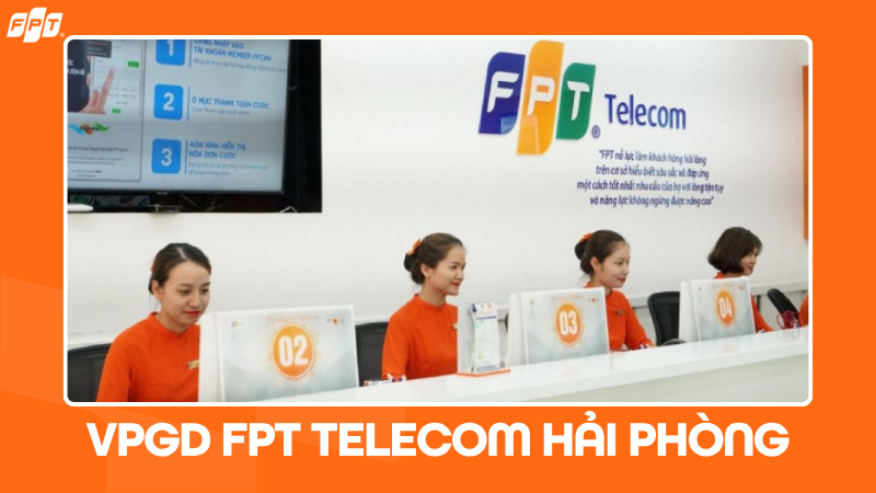 FPT Telecom Hải Ph&ograve;ng: Địa chỉ c&aacute;c văn ph&ograve;ng & giờ l&agrave;m việc
