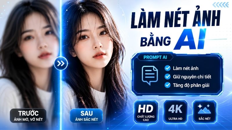 6+ Prompt l&agrave;m n&eacute;t ảnh bằng AI chuẩn, ảnh si&ecirc;u sắc n&eacute;t