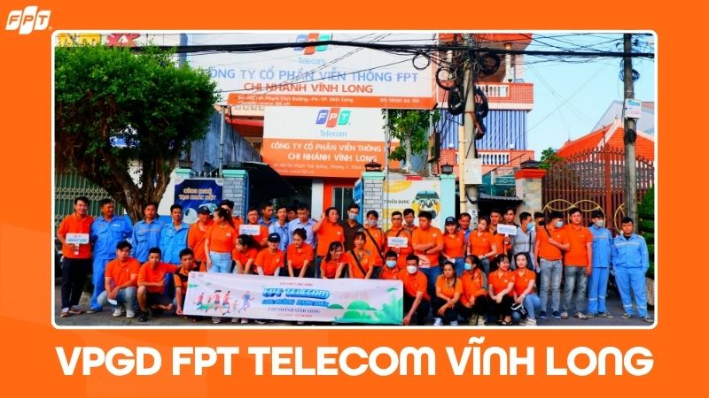 VPGD FPT Telecom Vĩnh Long: Địa chỉ, giờ l&agrave;m việc mới nhất