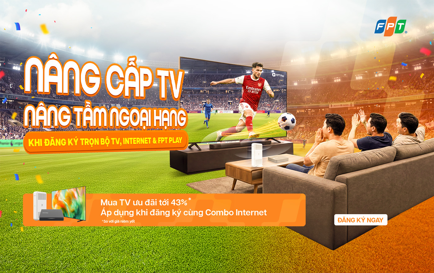 N&acirc;ng cấp TV - N&acirc;ng tầm trải nghiệm Ngoại Hạng Anh m&ugrave;a giải 2026/2027