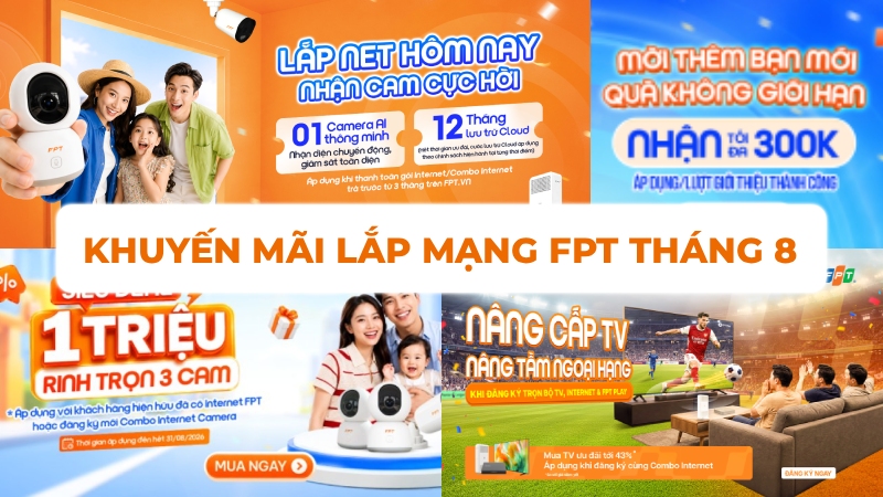 Khuyến m&atilde;i lắp mạng FPT th&aacute;ng 8: Nhận Camera, voucher 50K, TV giảm 43%