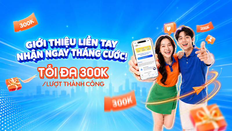 Giới thiệu bạn bè lắp mạng FPT - Nhận ngay ưu đãi tháng cước đến 300K