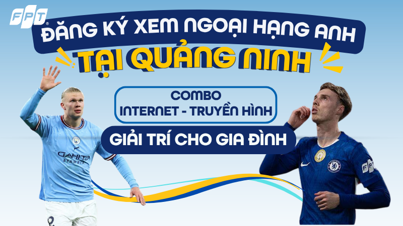 Đăng k&yacute; xem Ngoại Hạng Anh tại Quảng Ninh - Nhận ngay Camera