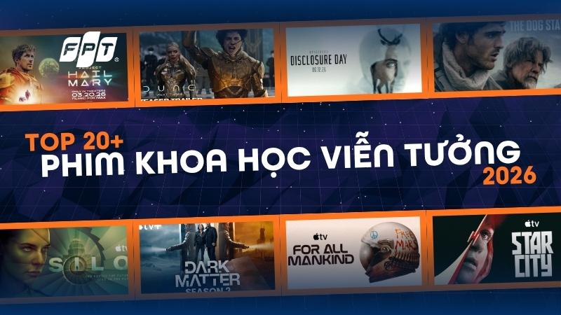 Top 20+ phim khoa học viễn tưởng 2026 nổi bật đ&aacute;ng xem