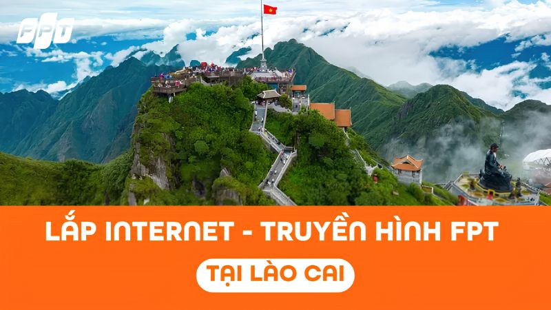 Lắp Internet - Truyền H&igrave;nh FPT Play tại L&agrave;o Cai nhanh ch&oacute;ng