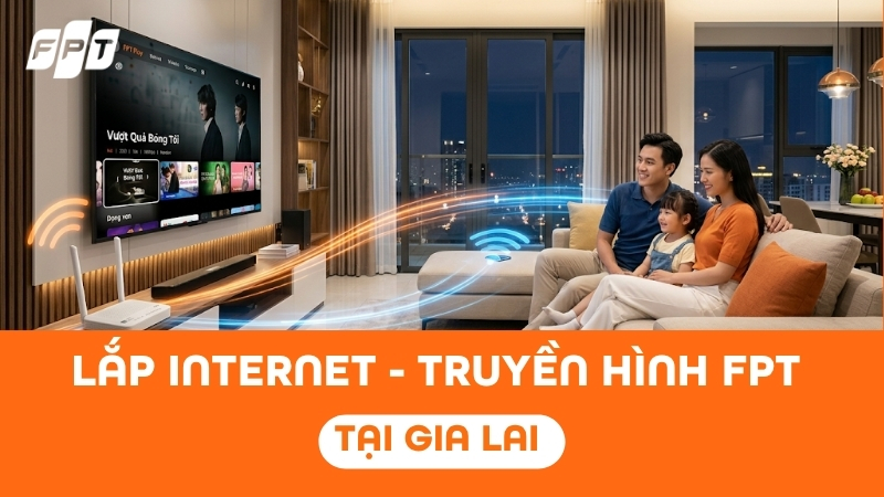 Đăng k&yacute; lắp Internet truyền h&igrave;nh FPT Play tại Gia Lai