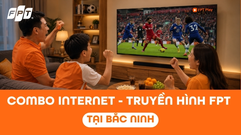 Lắp Internet truyền h&igrave;nh FPT Play Bắc Ninh - Nhận ưu đ&atilde;i Camera