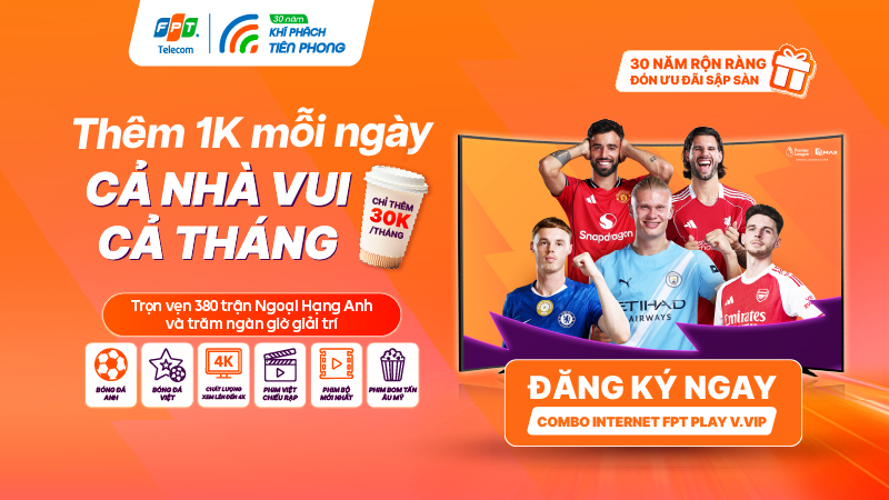 Combo Internet - V.VIP gi&aacute; "sập s&agrave;n", trọn Ngoại hạng Anh v&agrave; cả kho giải tr&iacute; cho cả nh&agrave;