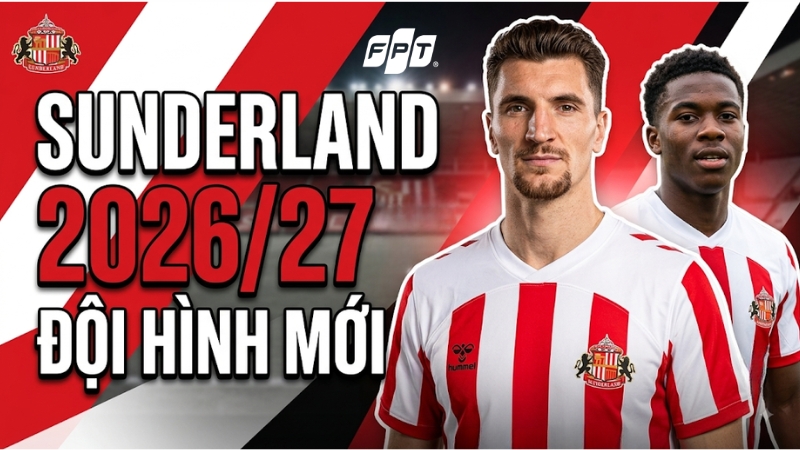 Đội h&igrave;nh Sunderland m&ugrave;a giải 2026/27: Danh s&aacute;ch cầu thủ mới