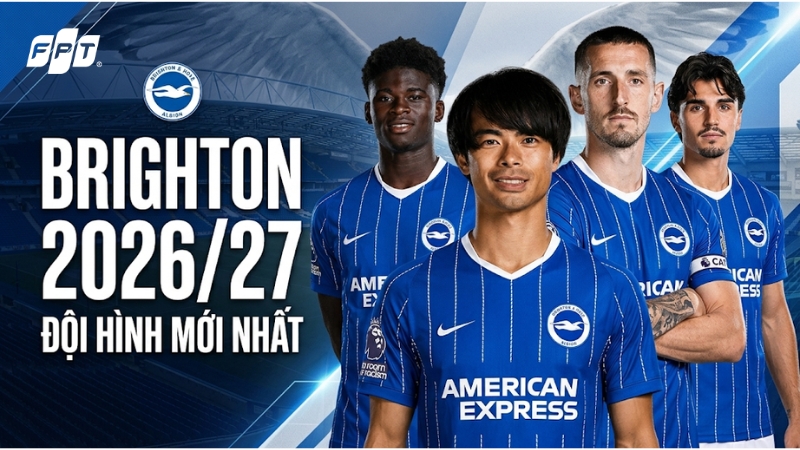 Đội h&igrave;nh, danh s&aacute;ch cầu thủ Brighton m&ugrave;a giải 2026/27