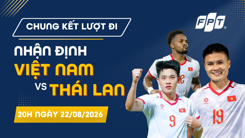 Nhận định Th&aacute;i Lan vs Việt Nam chung kết lượt đi ASEAN Cup 2026