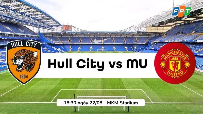 Nhận định Hull City vs Man Utd (22/08): Quỷ đỏ c&oacute; khởi đầu thuận lợi?