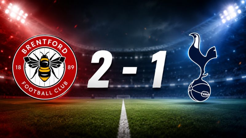 Dự đoán Brentford sẽ thắng Tottenham với tỷ số 2 - 1