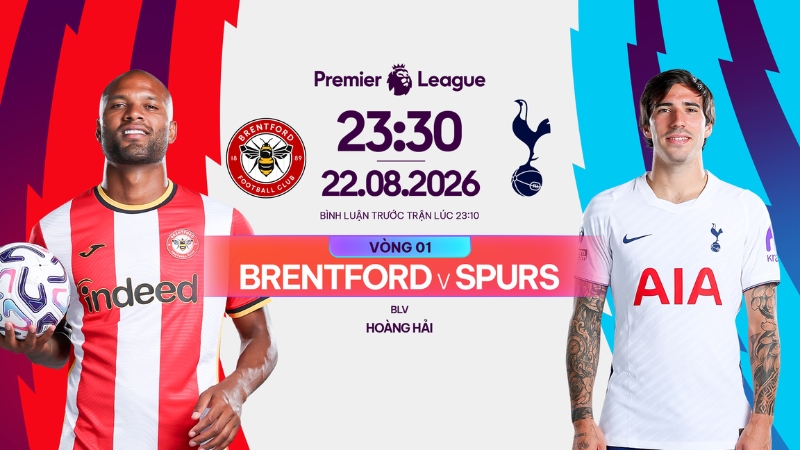 Link xem Brentford vs Tottenham l&uacute;c 23:30 ng&agrave;y 22/8/2026