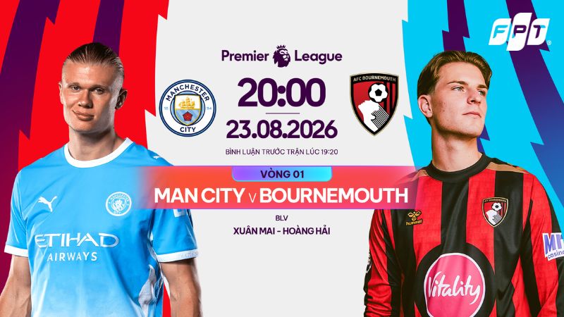 Link xem trực tiếp Man City vs Bournemouth (20:00 ng&agrave;y 23/8)