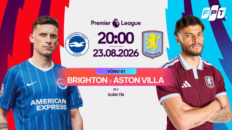 Link xem trực tiếp Brighton vs Aston Villa (20:00 ng&agrave;y 23/8)