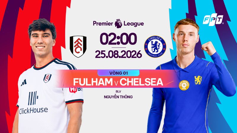 Link xem trực tiếp Fulham vs Chelsea (02:00 ng&agrave;y 25/8)