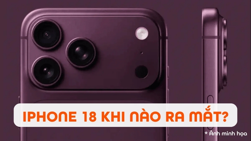 iPhone 18 ra mắt khi n&agrave;o? H&eacute; lộ lịch tr&igrave;nh ra mắt c&aacute;c phi&ecirc;n bản