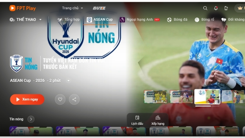 Khách hàng cũng có thể xem Asean Hyundai Cup 2026 tại FPT Play