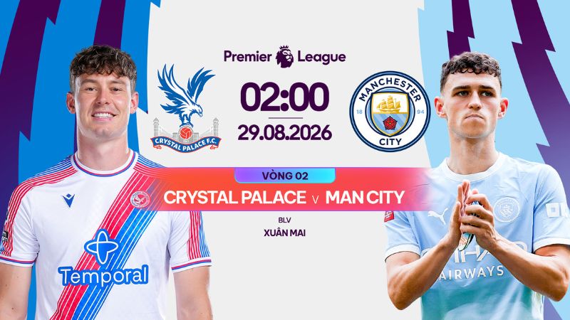 Link xem trực tiếp Crystal Palace vs Man City (02h00, 29/8)