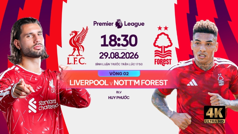 Link xem trực tiếp Liverpool vs Nottm Forest (18h30,ng&agrave;y 29/8)