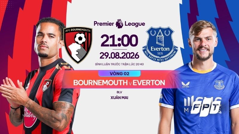 Link xem trực tiếp Bournemouth vs Everton (21h00, ng&agrave;y 29/8) tr&ecirc;n FPT Play