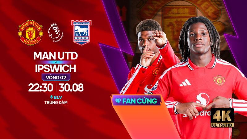 Link xem trực tiếp Man Utd vs Ipswich Town (22h30, ng&agrave;y 30/8)