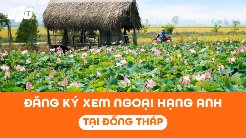 Đăng k&yacute; xem Ngoại Hạng Anh tại Đồng Th&aacute;p - Nhận Camera FPT