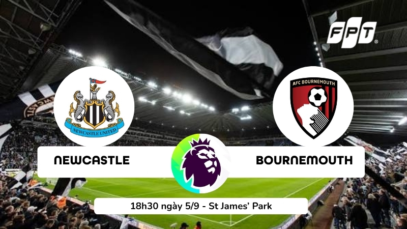 Nhận định Newcastle vs Bournemouth (18h30, ng&agrave;y 5/9): Ưu thế đội chủ nh&agrave;