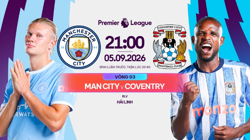 Link xem Man City vs Coventry (21h00, ng&agrave;y 5/9) tr&ecirc;n FPT Play