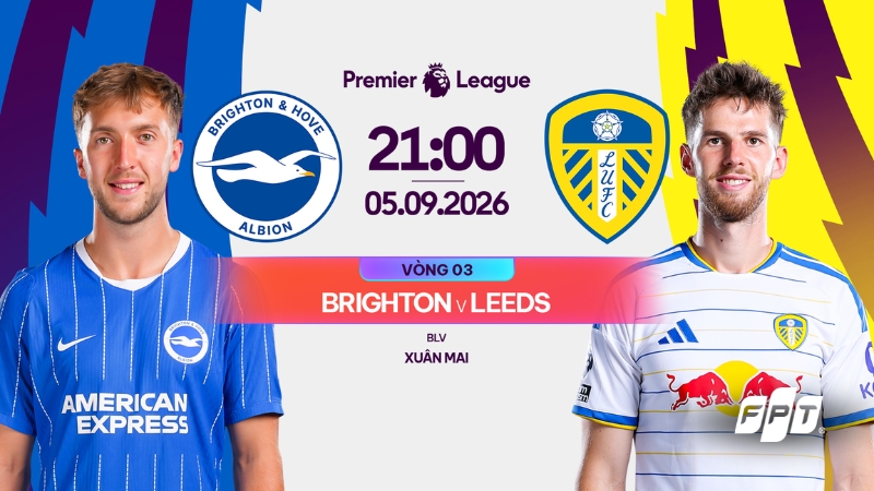 Link xem trực tiếp Brighton vs Leeds (21h00, ng&agrave;y 5/9) tr&ecirc;n FPT Play