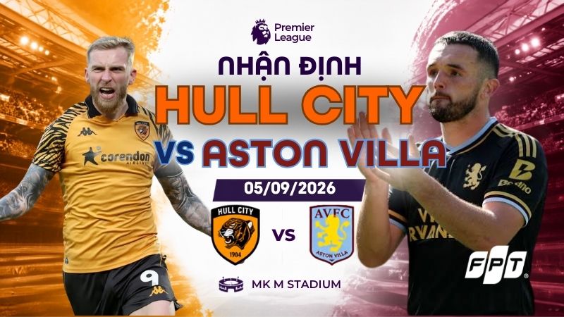 Nhận định Hull City vs Aston Villa (23h30, ng&agrave;y 5/9): Hull g&acirc;y sốc?